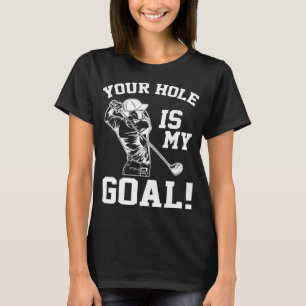 Dein Loch ist mein Ziel Golf Liebhaber Neuheiten G T-Shirt
