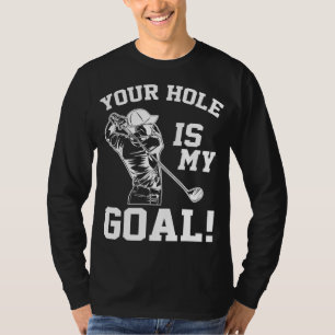 Dein Loch ist mein Ziel Golf Liebhaber Neuheiten G T-Shirt