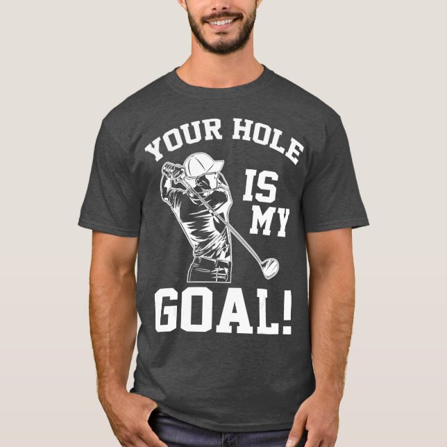Dein Loch ist mein Ziel Golf Loversnovelty Geschen T-Shirt (Vorderseite)