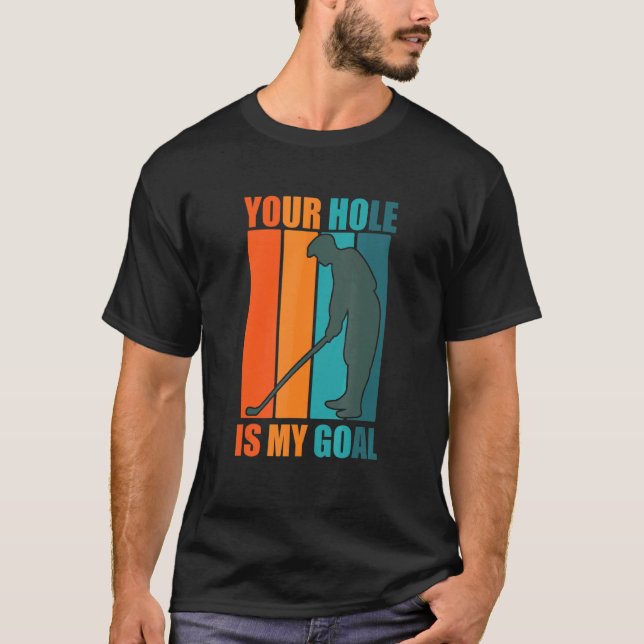 Dein Loch ist mein Ziel Golf T-Shirt (Vorderseite)