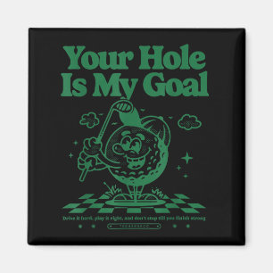 Dein Loch ist mein Ziel Lustiger Golf Magnet