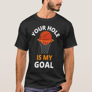Dein Loch ist mein Ziel Lustiges Basketballtor Män T-Shirt