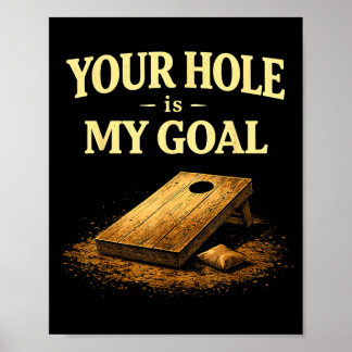 Dein Loch ist mein Ziel Lustiges Cornhole-Bohnensa Poster