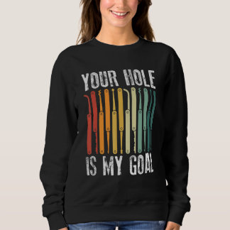 Dein Loch ist mein Ziel Schlosser Schloss Aufbrech Sweatshirt