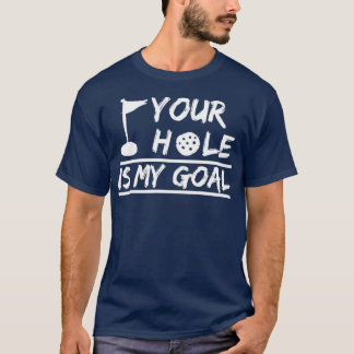 Dein Loch ist mein Ziel, schmutziges ErwachsenenGo T-Shirt