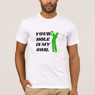 Dein Loch ist mein Ziel Shirt - Lustiger Golf Tee