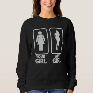 Dein Mädchen Mein Mädchen   Sarkastisch Sweatshirt