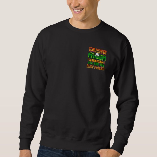 dein Problem ist auch mein Problem Sweatshirt (Vorderseite)