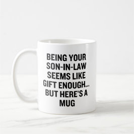 Dein Schwiegersohn scheint wie Geschenk genug zu s Kaffeetasse