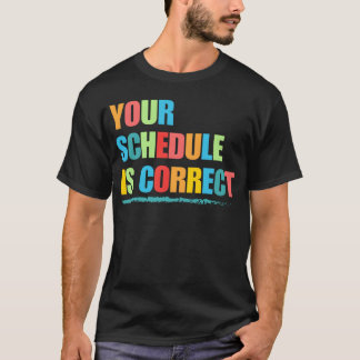 Dein Stundenplan ist korrekt Lustiges Leben nach d T-Shirt