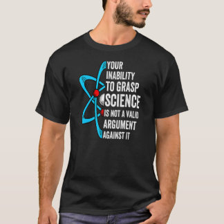 Dein Unvermögen, Naturwissenschaften zu erfassen, T-Shirt