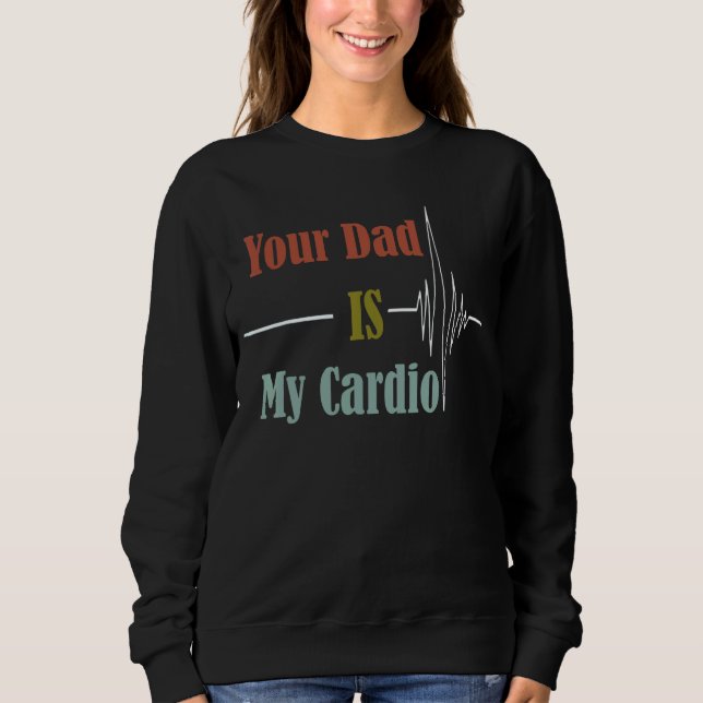 Dein Vater ist mein Cardio-Design Sweatshirt (Vorderseite)