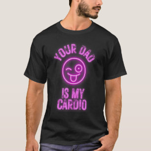 Dein Vater ist mein Cardio Funny Quotes Pun Spaß S T-Shirt