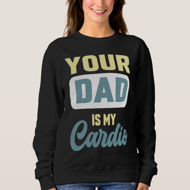 Dein Vater ist mein Cardio-Gym-Partnerkaffee Sweatshirt (Vorderseite)