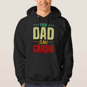Dein Vater ist mein Cardio Gym Weightlift Powerlif Hoodie