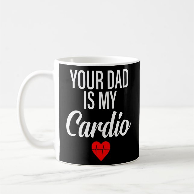 Dein Vater ist mein Cardio Sprichwort Romantische  Kaffeetasse (Links)