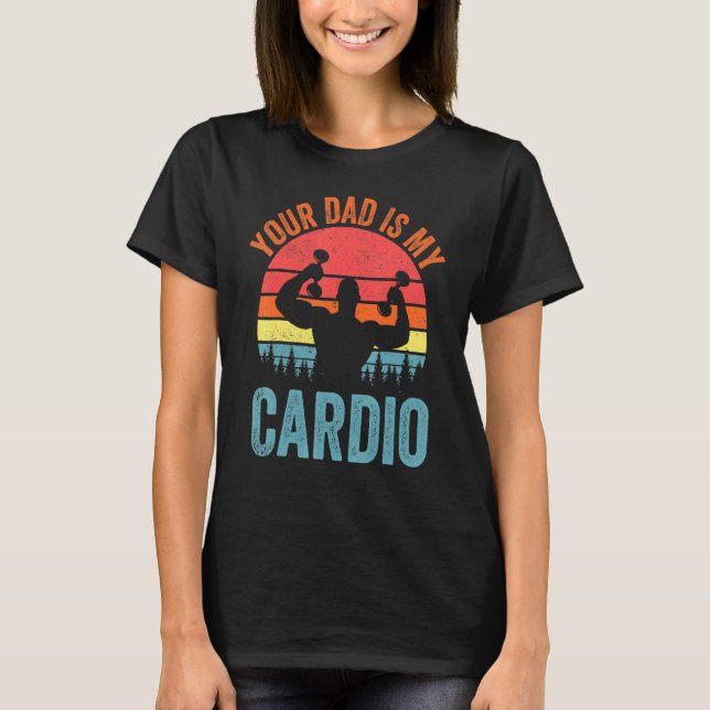 Dein Vater ist mein Cardio Sprichwort Romantische  T-Shirt (Vorderseite)