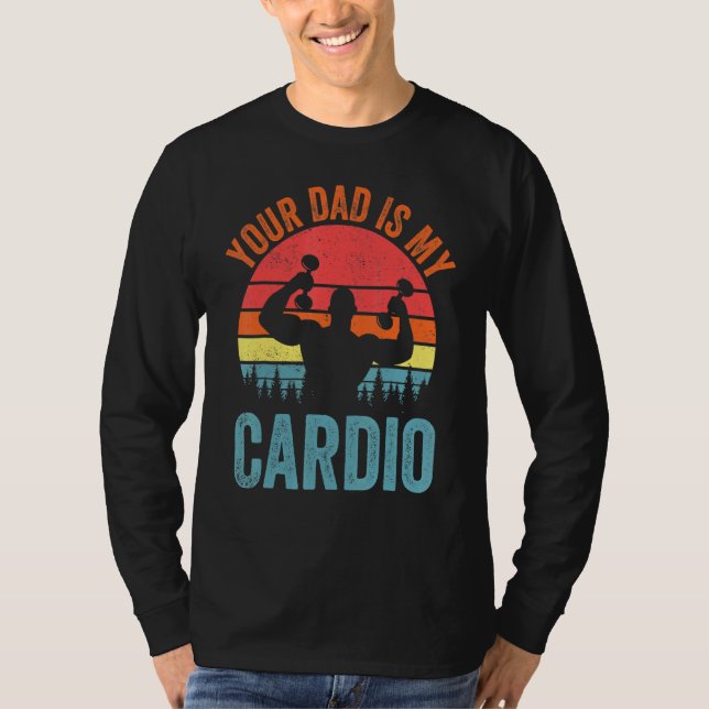 Dein Vater ist mein Cardio Sprichwort Romantische  T-Shirt (Vorderseite)