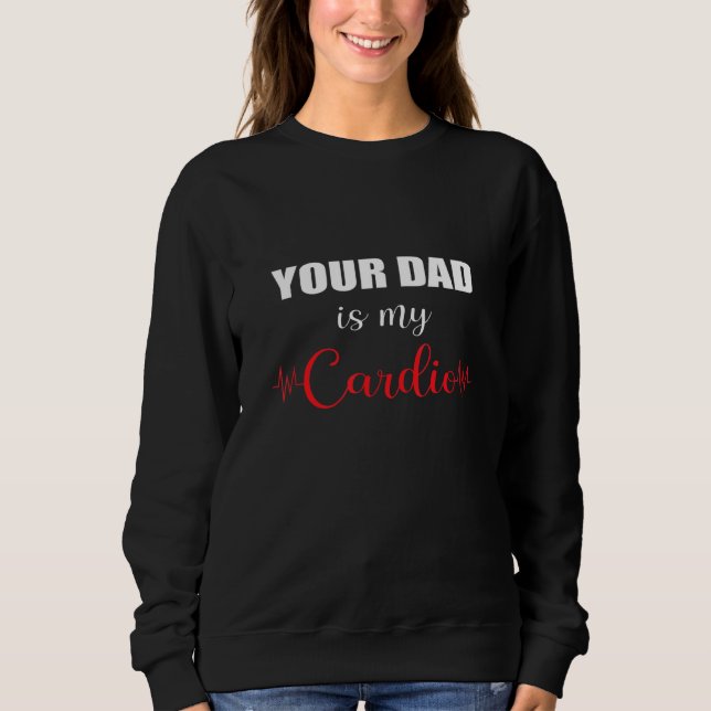 Dein Vater ist mein Cardio Sweatshirt (Vorderseite)