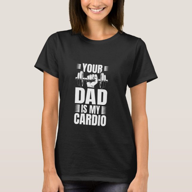Dein Vater ist mein Cardio T-Shirt (Vorderseite)