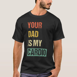 Dein Vater ist mein Cardio Vintag T-Shirt