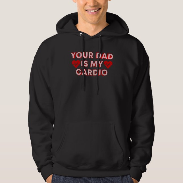 Dein Vater ist mein Cardio-Zitat für deinen Vater Hoodie (Vorderseite)