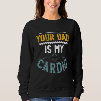 Dein Vater ist mein Kardio-Training Fitness-Heben Sweatshirt