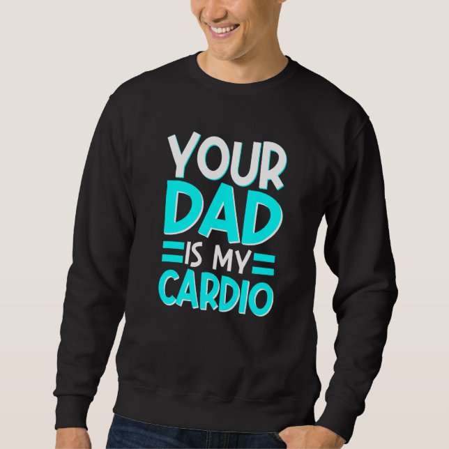 Dein Vater ist meine Cardio-beste Mama, je Mutters Sweatshirt (Vorderseite)