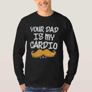Dein Vater ist meine kardiovaskuläre Fitness-Gesun T-Shirt