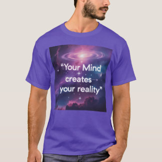 Dein Verstand schafft deine Realität Motivationsge T-Shirt