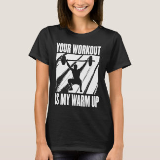 Dein Workout ist mein Aufwärmtraining Motivationss T-Shirt