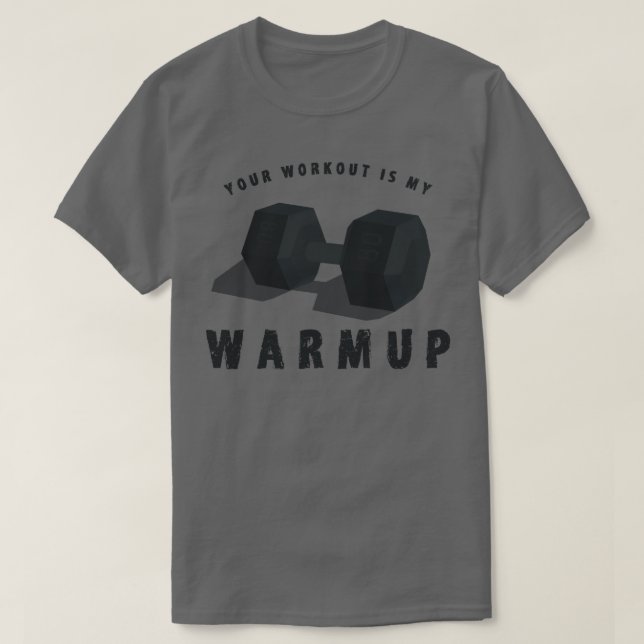 Dein Workout ist mein Warmup Funny Weightasking. T-Shirt (Design vorne)