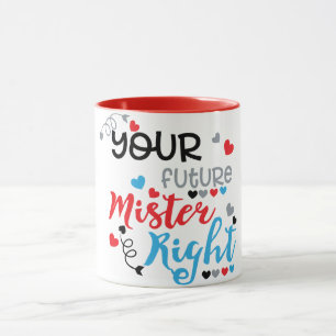 Dein zukünftiger Mister Richtig Tasse