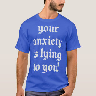 Deine Angst lässt dich anhalten T-Shirt
