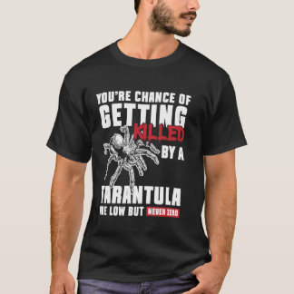 Deine Chance, von einer Vogelspinne getötet zu wer T-Shirt