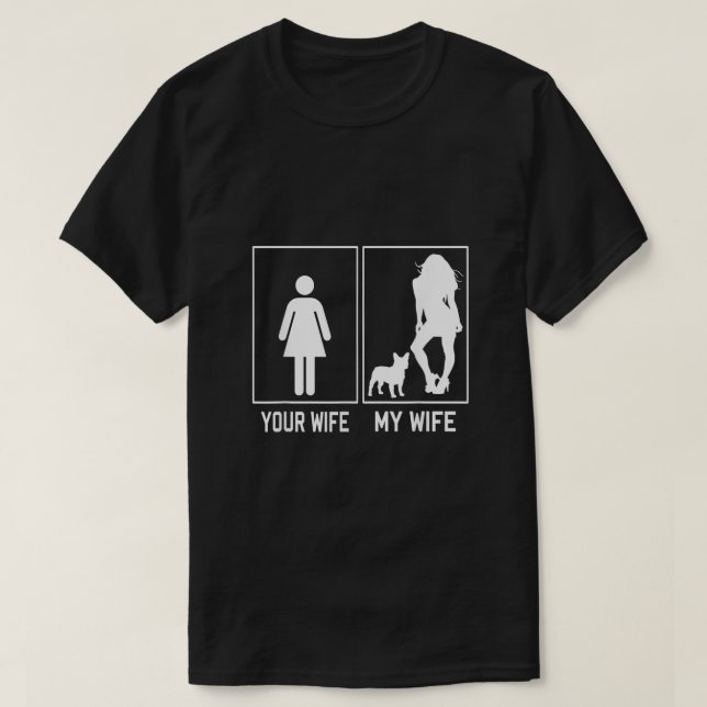 Deine Ehefrau Meine Ehefrau Französisch Bulldog Fu T-Shirt (Design vorne)