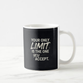 Deine einzige Grenze ist die, die du akzeptierst. Kaffeetasse