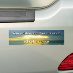 "Deine Existenz macht die Welt zu einem helleren O Autoaufkleber