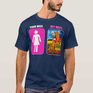 Deine Frau Meine Frau Pferdereiten Reitsport T-Shirt