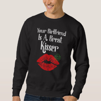 Deine Freundin ist eine großartige Kisserin Zitat Sweatshirt