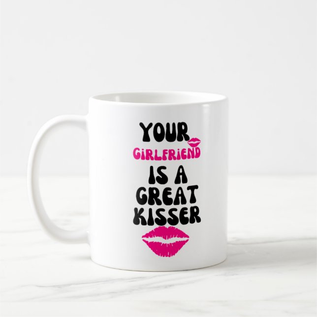 Deine Freundin ist eine große Kisserin Kaffeetasse (Links)