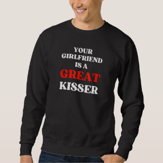 Deine Freundin ist eine tolle Kisserin Sweatshirt