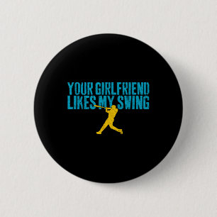 Deine Freundin mag mein lustiges Baseball-Swing Button