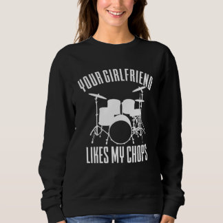 Deine Freundin mag meinen Schlagzeuger Sweatshirt