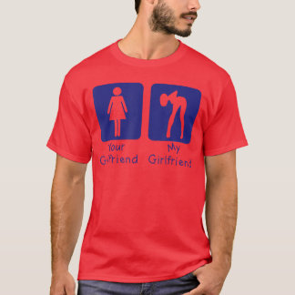 Deine Freundin normal meine Freundin sey lustiger  T-Shirt