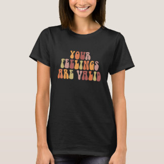Deine Gefühle sind gültig Mental Health Awareness T-Shirt