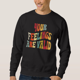Deine Gefühle sind gültig Süße Retro-Geistesgesund Sweatshirt