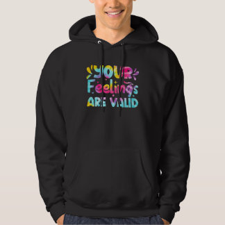 Deine Gefühle sind gültig Tie Dye Psychische Gesun Hoodie