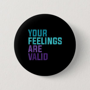 Deine Gefühle sind gültige Mental Health Message T Button