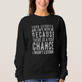 Deine Geheimnisse sind bei mir sicher, weil es ein Sweatshirt